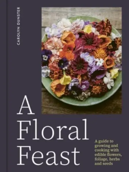 A Floral Feast - Carolyn Dunster