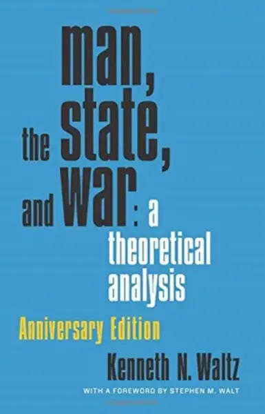 Man, the State, and War - Kenneth Waltz