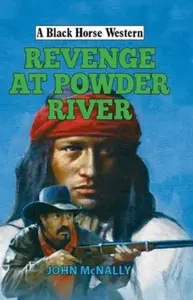 Revenge at Powder River - John McNally