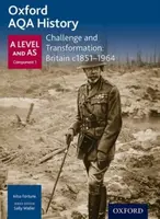 Oxford AQA History for A Level: Challenge and Transformation: Britain c1851-1964 - Ailsa Fortune