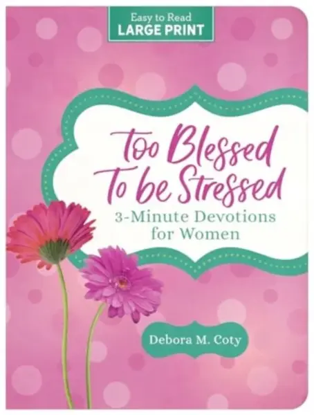 Too Blessed to Be Stressed - Debora M. Coty
