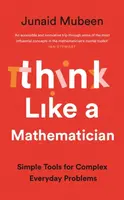 Think Like a Mathematician - Junaid Mubeen