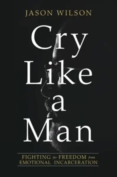 Cry Like a Man - Jason Wilson