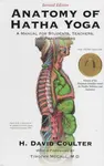 Anatomy of Hatha Yoga - David H. Coulter