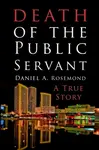 Death of the Public Servant - Daniel A Rosemond