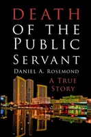 Death of the Public Servant - Daniel A Rosemond