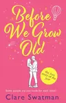 Before We Grow Old - Clare Swatman