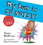 My Bum is SO NOISY! (PB) - Dawn McMillan