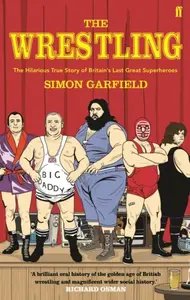 The Wrestling - Simon Garfield