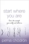 Start Where You Are - Čhödrön Pema