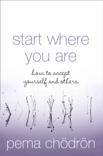Start Where You Are - Čhödrön Pema