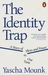 The Identity Trap - Yascha Mounk