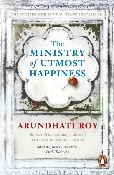 The Ministry of Utmost Happiness - Arundhati Royová