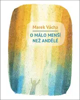 O málo menší než andělé - Marek Orko Vácha
