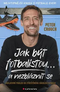 Jak být fotbalistou... a nezbláznit se, Crouch Peter