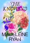The Knowing - Madeleine Ryan