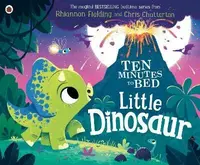 Ten Minutes to Bed: Little Dinosaur - Rhiannon Fielding