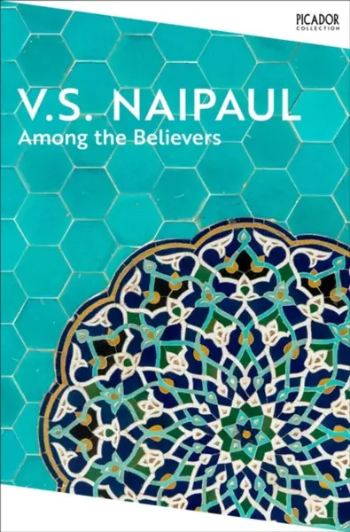 Among the Believers - V.S. Naipaul