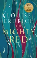The Mighty Red: The powerful new novel from the beloved Pulitzer Prize-winning author - Erdrich Louise