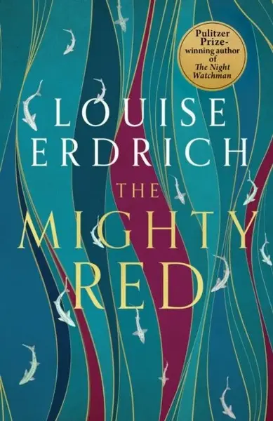 The Mighty Red: The powerful new novel from the beloved Pulitzer Prize-winning author - Erdrich Louise
