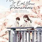 I Want to Eat Your Pancreas: The Complete Manga Collection - Yoru Sumino