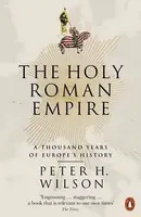 The Holy Roman Empire - Wilson Peter H.