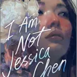 I Am Not Jessica Chen - Ann Liang