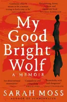 My Good Bright Wolf - Moss Sarah