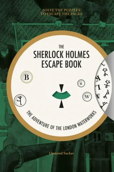 Sherlock Holmes Escape Book, The: The Adventure of the London Waterworks - Ormond Sacker