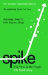 Spike - Anjana  Ahuja, Jeremy Farrar