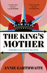 The Kingâ€™s Mother - Annie Garthwaite