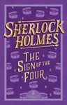 Sherlock Holmes: The Sign of the Four - Sir Arthur Conan Doyle