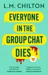 Everyone in the Group Chat Dies - L.M. Chilton