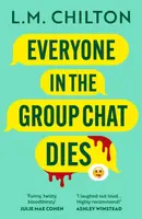 Everyone in the Group Chat Dies - L.M. Chilton