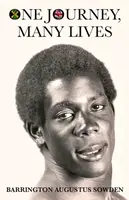 One Journey, Many Lives - Barrington Augustus Sowden