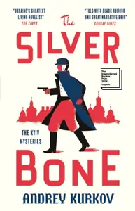The Silver Bone - Andrej Kurkov