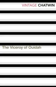 The Viceroy of Ouidah - Bruce Chatwin
