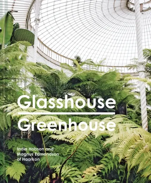Glasshouse Greenhouse - India Hobson, Magnus Edmondson