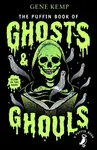 The Puffin Book of Ghosts And Ghouls - Gene Kemp