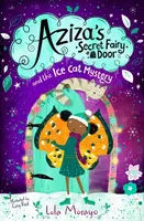 Aziza's Secret Fairy Door and the Ice Cat Mystery - Lola Morayo