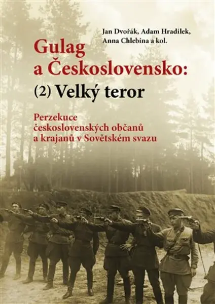 Gulag a Československo (2) - Jan Dvořák, Adam Hradilek, Anna Chlebina