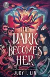 Rick Riordan Presents: The Dark Becomes Her - Judy I. Lin