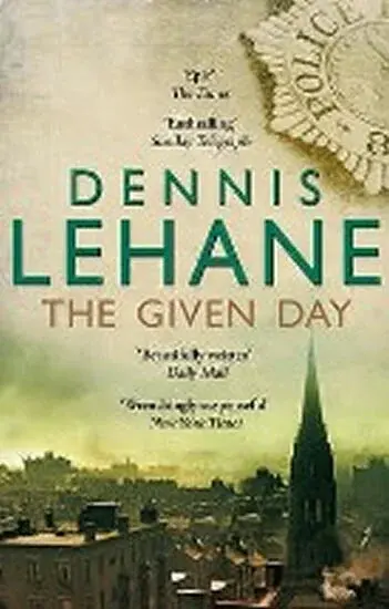 The Given Day - Dennis Lehane