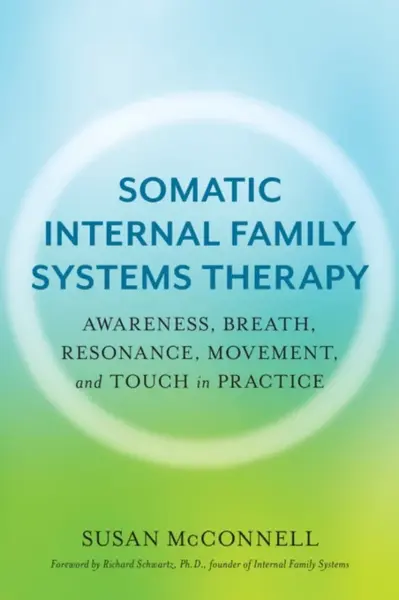 Somatic Internal Family Systems Therapy - Susan McConnell