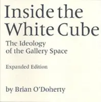 Inside the White Cube - Brian O'Doherty