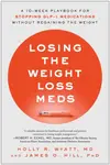 Losing the Weight Loss Meds - Holly R. Wyatt, James O. Hill