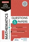 Essential SQA Exam Practice: Higher Mathematics Questions and Papers - Robert Barclay