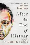 After the End of History (Conversations with Francis Fukuyama) - kniha z kategorie Humanitní a společenské vědy
