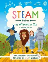 STEAM Tales: The Wizard of Oz (The children's classic with 20 hands-on STEAM Activities) - kniha z kategorie Pro děti