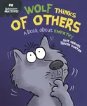 Behaviour Matters: Wolf Thinks of Others - A book about empathy - Sue Graves